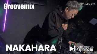 Groovemix #28 DJ Live Mix : Mixed by Nakahara Soul Funk Disco & Classic House #disco #housemusic