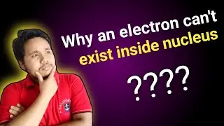 impossibility of an electron being in the nucleus as a consequence of the uncertainty principle