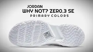 JORDAN Why Not? Zero.3 SE PRIMARY COLORS 2020 DETAILED LOOK + RELEASE DATE