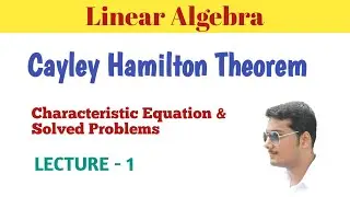 #1. Cayley Hamilton Theorem || Eigen values and Eigen vectors || Vector Space || Linear Algebra