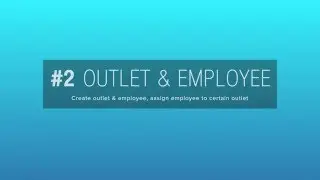 #2 How to Create and Modify your Outlet & Employees Permission