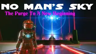 No Man's Sky Permadeath: The Purge To A New Beginning