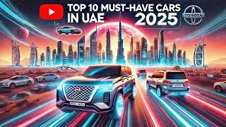 Top 10 Cars Must-Have in the UAE (2025) | Best Cars for UAE Roads!