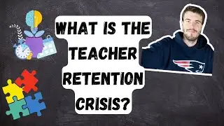 WHAT IS THE TEACHER RETENTION CRISIS?