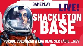 LIVE! Shackleton Base: Bora Colonizar a Lua! O Que Pode Dar Errado?