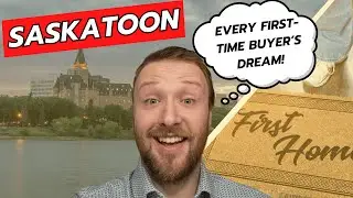 Why SASKATOON is a First-Time Homebuyer&rsquo;s DREAM in 2025!