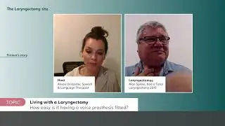 Living with a Laryngectomy - How easy is it having a voice prosthesis fitted?