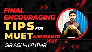 || Final Encouraging TIPS for MUET Entry Test ASPIRANTS 2023 || SIR AGHA IKHTIAR ||