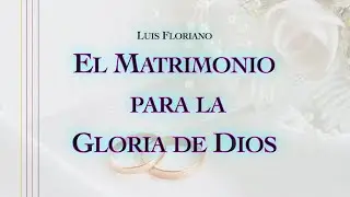 El matrimonio para la gloria de Dios