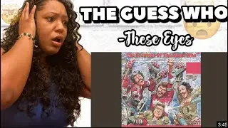 The Guess Who - These Eyes REACTION