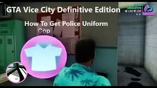 GTA Vice City : Definitive Edition - How To Get Police Uniform