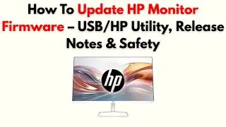 Как обновить прошивку монитора HP &mdash; USB/HP Utility, примечания к выпуску и безопасность