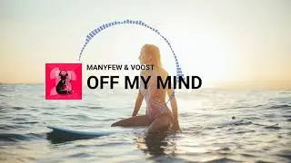 ManyFew & Voost - Off My Mind. (Official Audio)
