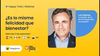 &iquest;Es lo mismo felicidad que bienestar? con Luis Gallardo, fundador de la World Happiness Foundation