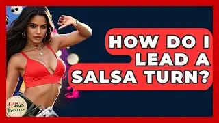 How Do I Lead A Salsa Turn? - Latin Music Revolution