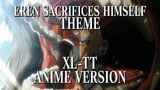 XL-TT (Episode 05 Version)「Eren's Sacrifices Himself To Save Armin Theme」Attack on Titan OST