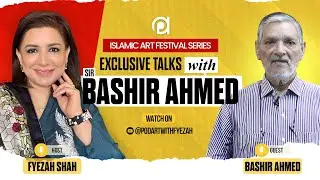 Exclusive Talk with Ustaad Bashir Ahmed | Islamic Arts Festival |Pod Art with Fyezah