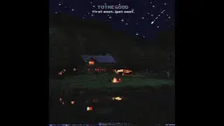 tothegood - first meet, last meet. [prod. tothegood]