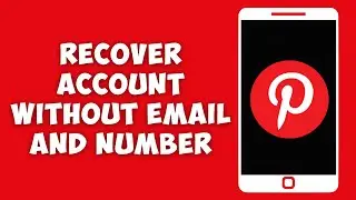 How To Recover Pinterest Account Without Email and Phone Number