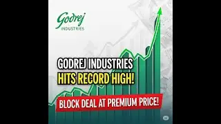 Godrej Industries Hits Record High! | Block Deal at Premium Price Explained