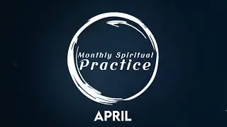 Monthly Spiritual Practice - April