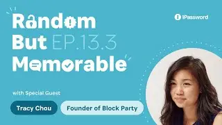Random but Memorable – Episode 13.3: Social Media Bad Habits with Tracy Chou from Block Party