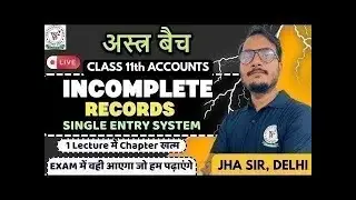 Incomplete Records- Single Entry System 🔥| 11th Account | अस्त्र बैच 💥| One Shot | Exam 2026 Jha Sir