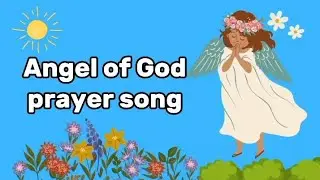 Angel of God | Prayer Song for Kids | Kid's Prayer