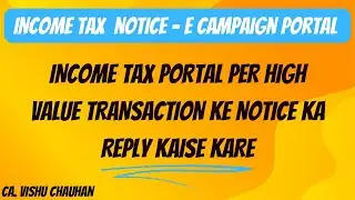 E Campaign High Value Transaction Income Tax | How to reply High Value Transaction Notice