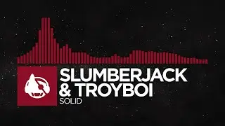 [Trap] - SLUMBERJACK & TroyBoi - Solid