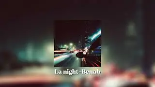 La Night - Benab (speed up)