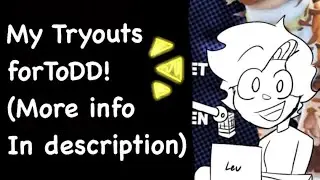 My Tryouts for ToDD! @flytrapstar 