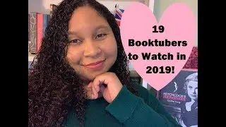 19 BOOKTUBERS TO WATCH IN 2019