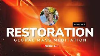 GLOBAL MASS MEDITATION: The 2-2 Portal, Divine Restoration