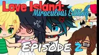 Love Island: Miraculous Ladybug Edition Ep2 ||GachaSkit || Miraculous Ladybug