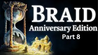 Braid, Anniversary Edition - Gameplay Part 8 (End)