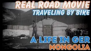 Bicycle Travel [Real Road Movie] Episode 10: A Life In Ger, Mongolia (Eng Sub)