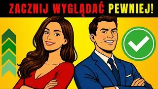 7 zachowań, które sprawiają, że wyglądasz na PEWNIEJSZEGO SIEBIE — nawet jeśli NIE JESTEŚ