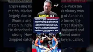 Madan Lal Big Statement on India&rsquo;s Win |Abhishek Sharma & Shubman Gill Shine| IND vs PAK AsiaCup2025