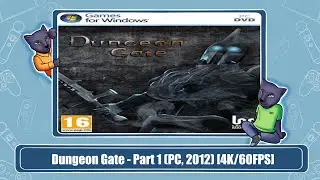 Dungeon Gate - Part 1 (PC, 2012) [4K/60FPS]
