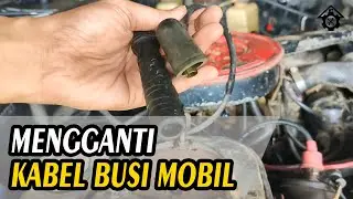 Tutorial Mengganti Kabel Busi Mobil