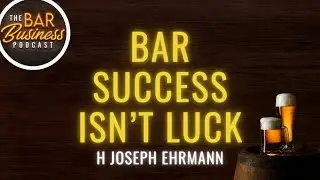 How to Run a Profitable Bar Without Being There Full Time with H Joseph Ehrmann