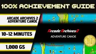 Arcade Archives 2 ADVENTURE CANOE 100% Achievement Walkthrough * 1000GS in 10-12 Minutes *