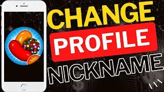 How to Change Your Candy Crush Nickname