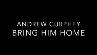 Andrew Curphey - Bring Him Home (Studio Version)