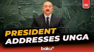 President of Azerbaijan Ilham Aliyev Addresses 80th Session of UN General&nbsp;Assembly