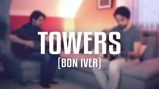 Towers (Bon Iver Cover)