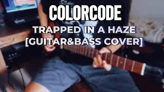 COLORCODE - Trapped In A Haze [Guitar & Bass Cover]