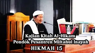 KAJIAN KITAB AL HIKAM HIKMAH KE 15 PONPES MIFTAHUL INAYAH II KH. YAYAN AHMAD JALALUDDIN