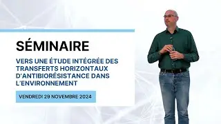 Séminaire - Xavier Bellanger, LCPME, Équipe Microbiologie Environnementale, Université de Lorraine